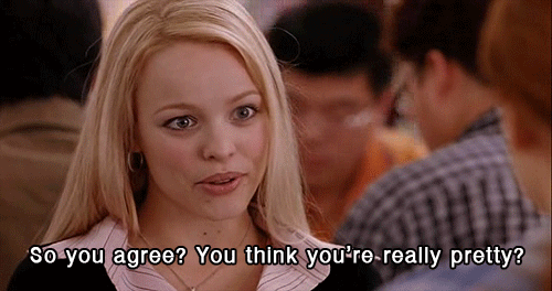 You think you're pretty?